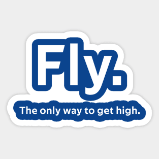 Fly. The only way to get high. | Gift Sticker